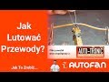 Jak lutowa przewody podstawy mechaniki samochodowej  autofan