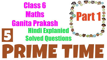 5. Prime Time (Solutions | Question Answer) | Class 6 Maths NCERT Book - Ganita Prakash | Part 1