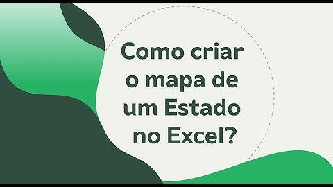 Como criar o mapa de um Estado no Excel