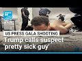 Trump calls suspect in press dinner attack 'pretty sick guy' • FRANCE 24 English