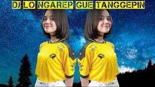 DJ Lo ngarep Gue Tanggepin Terbaru 2021