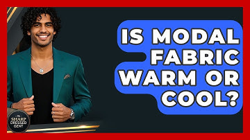 Is Modal Fabric Warm Or Cool? - The Sharp Dressed Gent