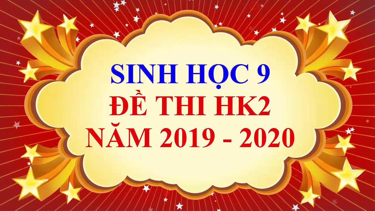 Đề thi sinh học lớp 9 | Sinh học lớp 9 – Đề thi HK2 năm học 2019 – 2020