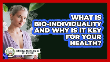 What Is Bio-individuality And Why Is It Key For Your Health?