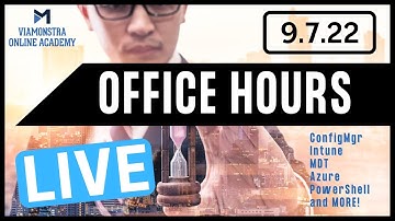 9/7/22 ViaMonstra Academy OFFICE HOURS | ConfigMgr, Intune, Azure, PowerShell, MDT, and More!