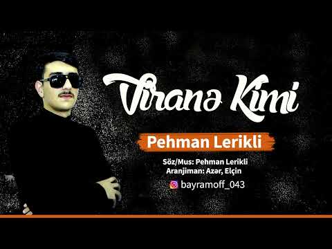 Pehman Lerikli - Virane Kimi (Yeni 2022)