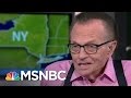 Larry King: Donald Trump Is Not A Racist | MSNBC