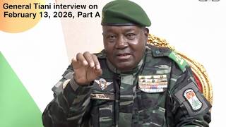 INTERVIEW, PRESIDENT OF THE REPUBLIC OF NIGER, GENERAL ABDOURAHAMANE TIANI, PART A