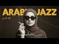 Arabian Nights Western Arabic Jazz Fusion Smooth Hijaz Lounge Ep 7