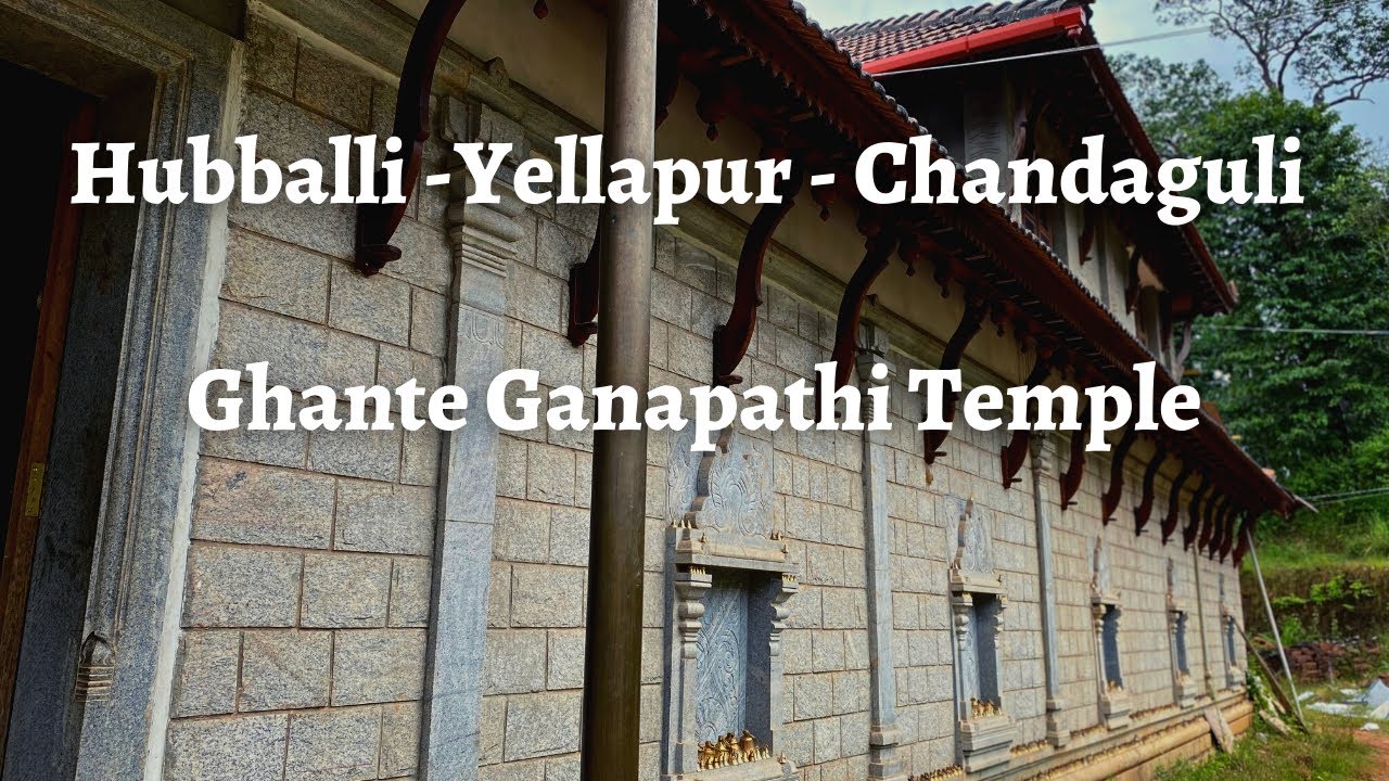 Hubballi - Yellapur - Ghante Ganapathi Chandaguli