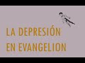 LA DEPRESIÓN EN EVANGELION