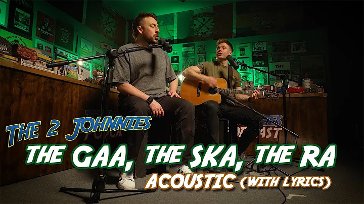 The 2 Johnnies - The GAA, The Ska, The Ra [Acoustic with Lyrics]