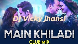 Main Khiladi Tu Anari Remix Club Mix Dj Vicky Jhansi Mahendra Dj Mahoba