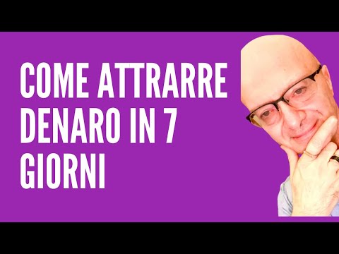 COME ATTRARRE DENARO IN 7 GIORNI