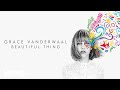 Grace VanderWaal - Beautiful Thing (Audio)
