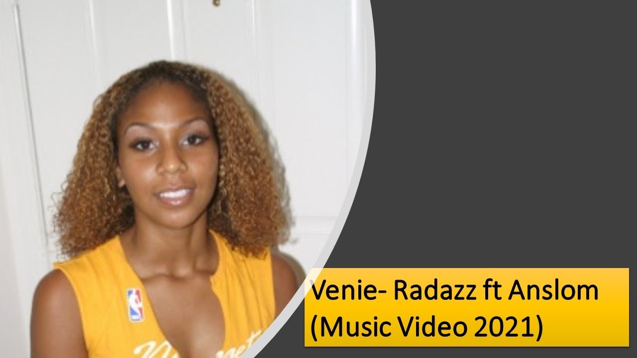 Venie- Radazz ft Anslom (2021 Video)