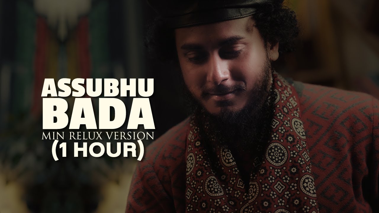 Assubhu Bada Min  Relax version  1 hour