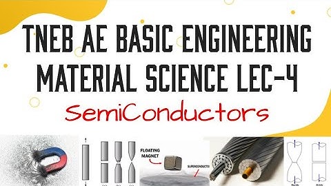Basic Engineering science Material Science Lec 4 Semiconductors TNEB AE TANCET
