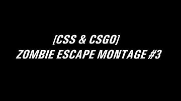 [CSS & CSGO] Zombie Escape Montage #3