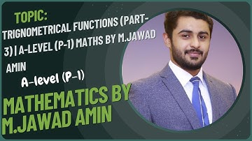Function (Trigonometrical Functions)  (Part 1) | A-Level (P-1) Maths by M.Jawad Amin