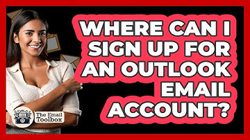 Where Can I Sign Up For An Outlook Email Account?