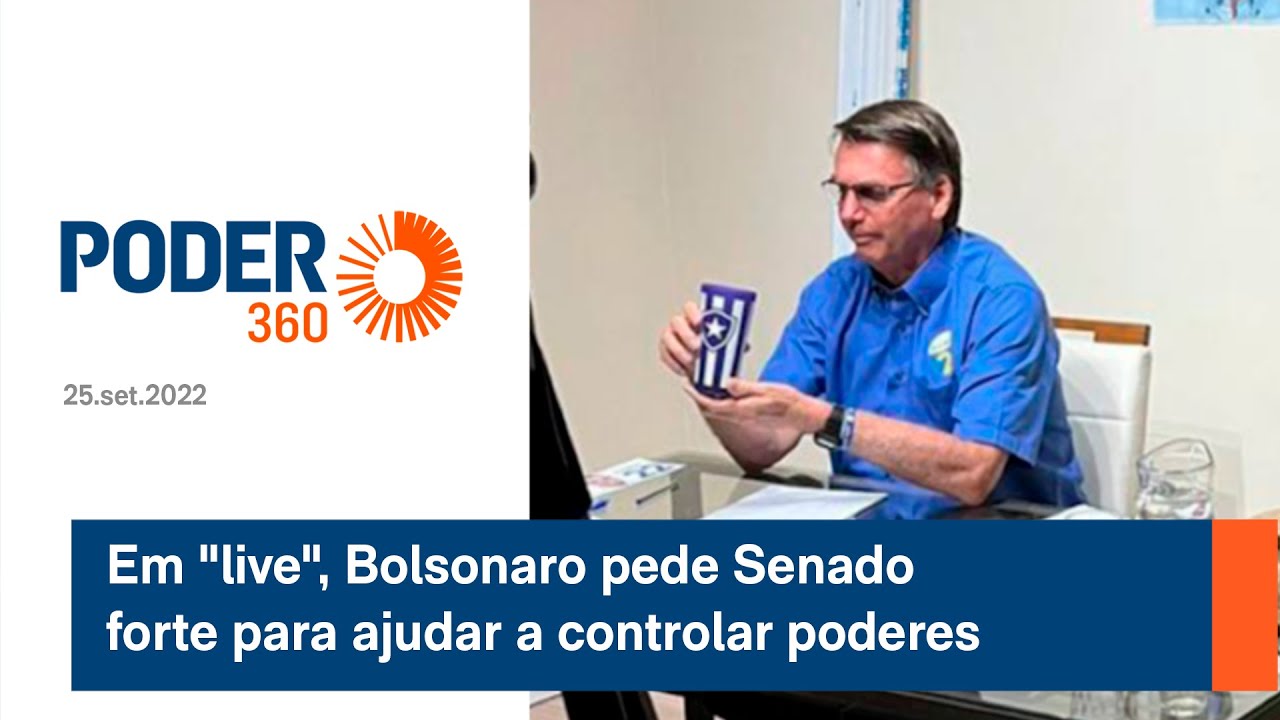 Em “live”, Bolsonaro pede Senado forte para ajudar a controlar poderes