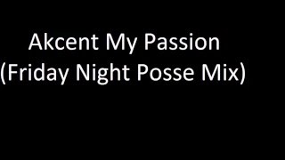 Akcent - My Passion (Friday Night Posse Mix)