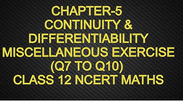 CHAPTER-5 CONTINUITY & DIFFERENTIABILITY  MISCELLANEOUS EXERCISE (Q7 TO Q10) CLASS 12 NCERT MATHS