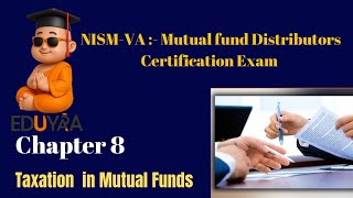 Chapter 8 | Taxation in Mutual Funds | NISM 5A Mutual Fund Distributors Exam 