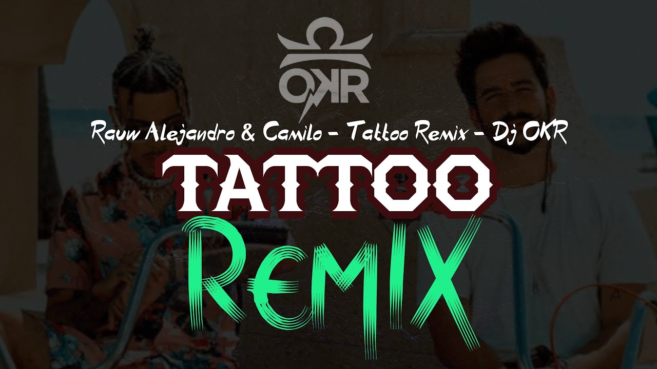 Rauw Alejandro & Camilo - Tattoo (REMIX By Dj OKR)