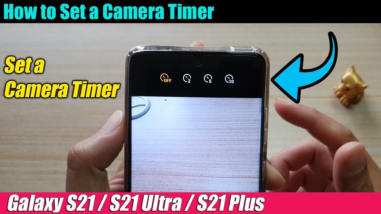 Galaxy S21/Ultra/Plus: How to Set a Camera Timer - YouTube