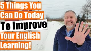 5 Things You Can Do Today To Improve Your English Learning 📈💪💯