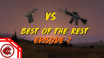 Makarov Vs. M4 | Best of The Rest | Episode 7 | DayZ Standalone .60