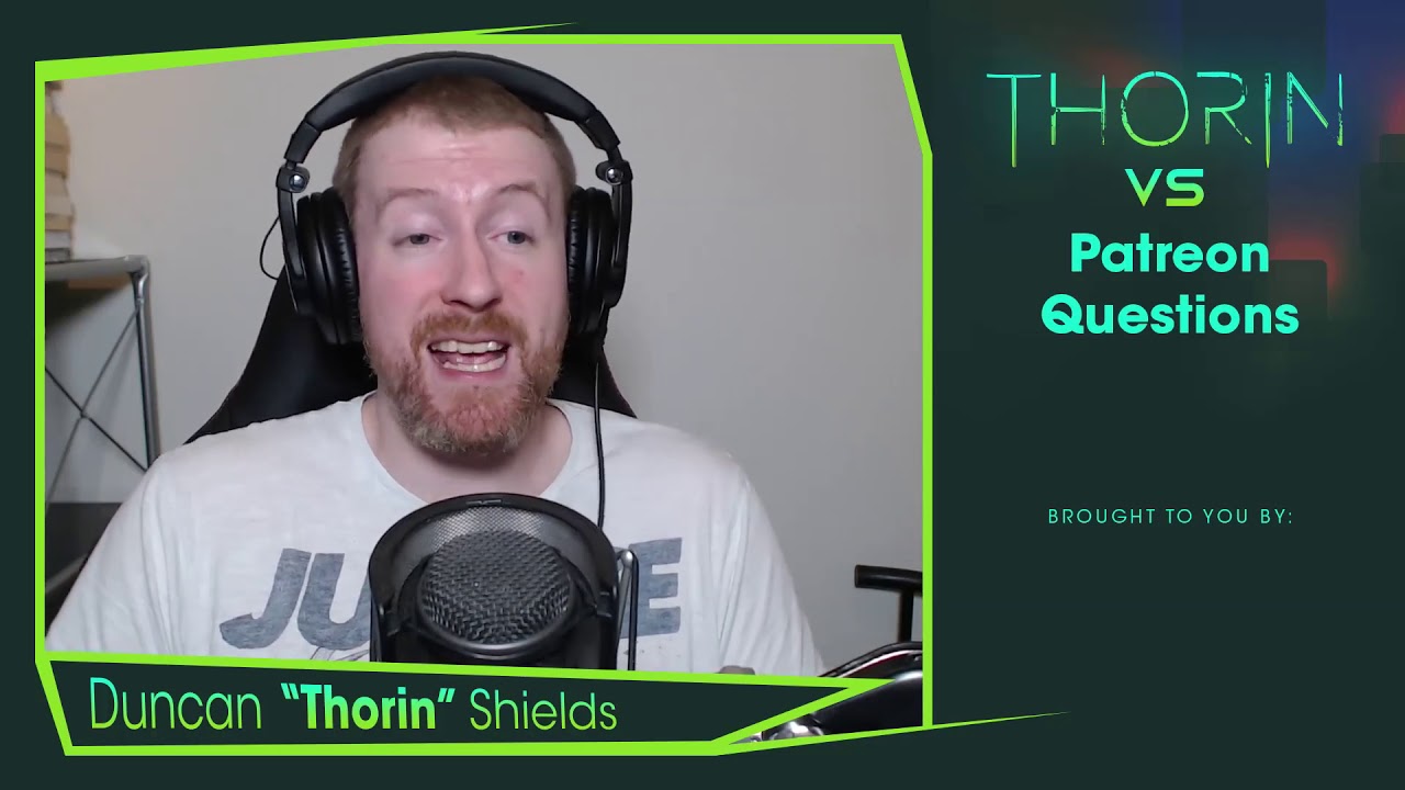 Thorin vs. Patreon Questions – Episode 7 (General) Thorin vs. Patreon Questions – Episode 7 (General)