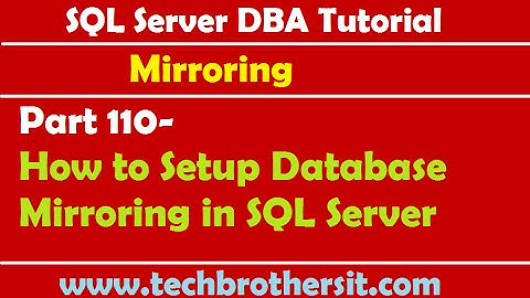 SQL Server DBA Tutorial 110-How to Setup Database Mirroring in SQL Server