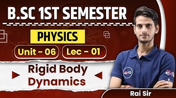 B.Sc 1st Semester Physics Unit-6th Rigid Body Dynamics Lecture-01 || Bsc 1st semester physics unit-6