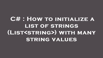 C# : How to initialize a list of strings (List string ) with many string values