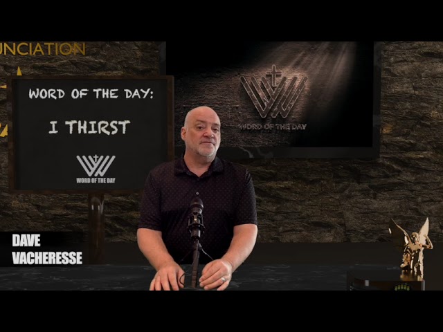 I THIRST | The Word of the Day | 6-9-25