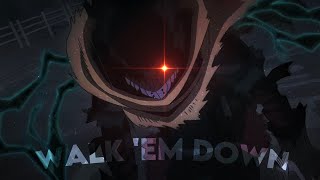 [Walk 'Em Down] - Anime Mix [Edit/AMV]