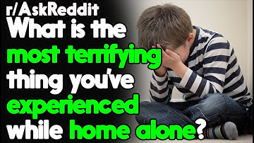 What is the most terrifying thing you