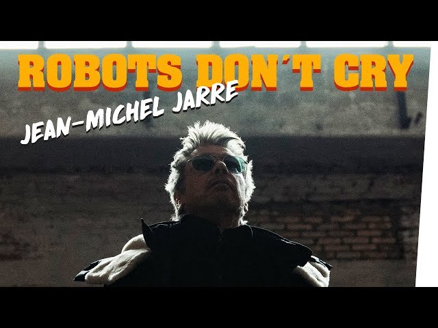 JEAN-MICHEL JARRE - ROBOTS DON'T CRY