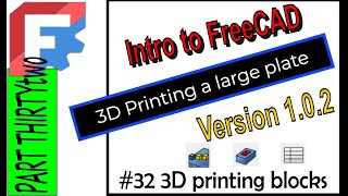 Intro To FreeCAD Printing Large Plates