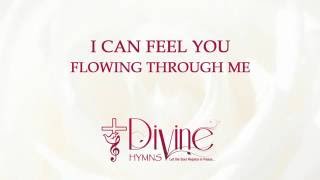 Video thumbnail of "I Can Feel You Flowing  - Divine Hymns - Lyrics Video"