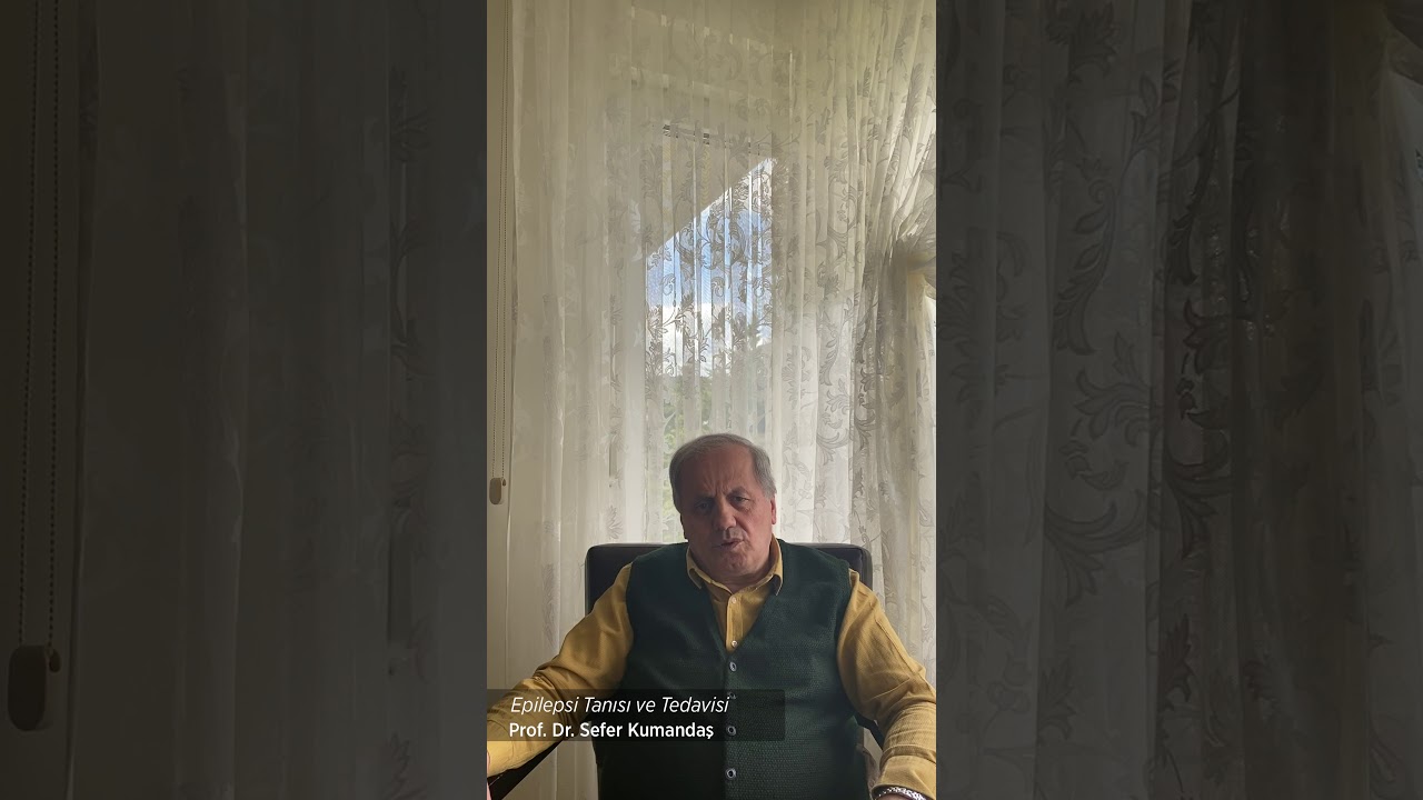 Epilepsi Tanısı ve Tedavisi - Prof Dr Sefer Kumandaş