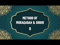 Method of muraqabah  dhikr 9  by hadhrat sheikh asif hussain farooqui naqshbandi uk