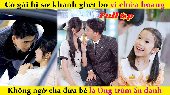 Cô gái bị sở khanh ghét bỏ vì chửa hoang Không ngờ cha đứa bé là Ông trùm ẩn danh#chinesedrama#drama