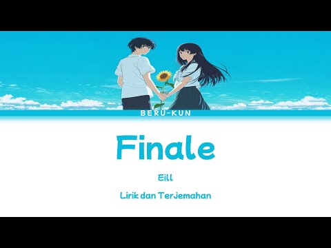 eill |  『フィナーレ』(Finale) Lirik dan Terjemahan | The Tunnel to Summer, the Exit of Goodbyes Opening