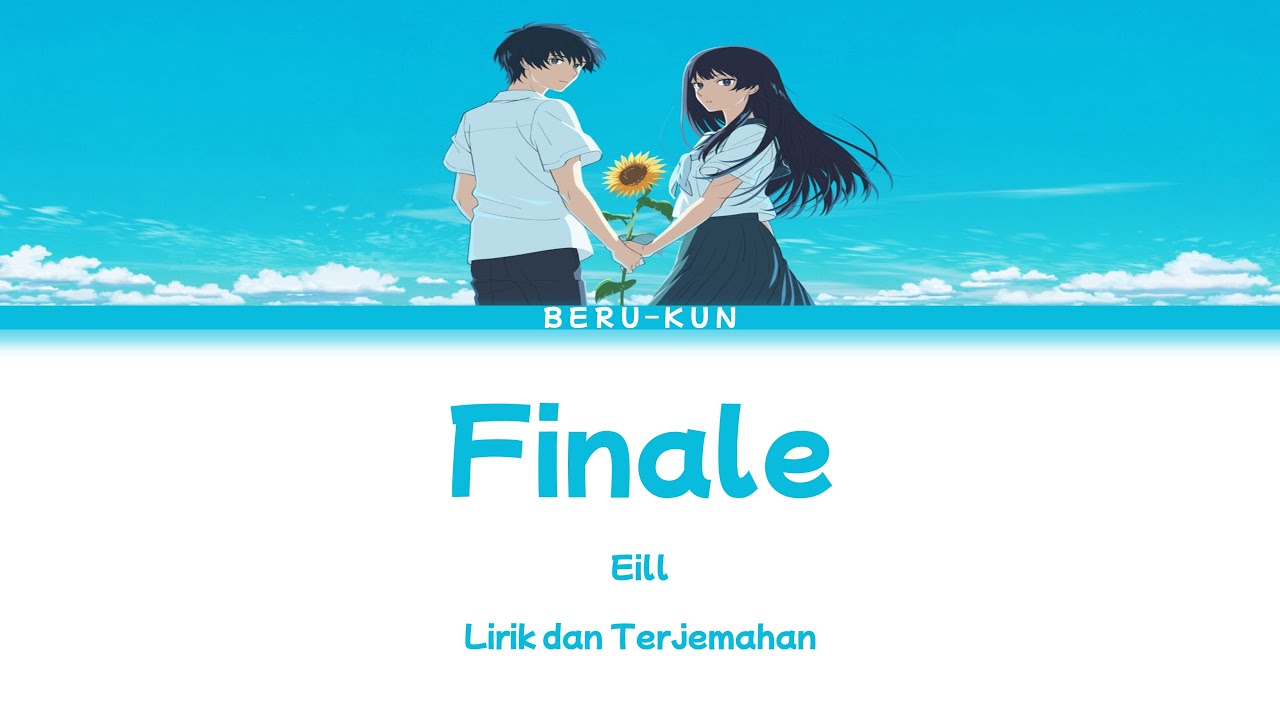 eill |  『フィナーレ』(Finale) Lirik dan Terjemahan | The Tunnel to Summer, the Exit of Goodbyes Opening