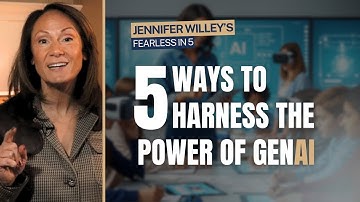 How to Leverage GenAI | Fearless in 5 with Jennifer Willey