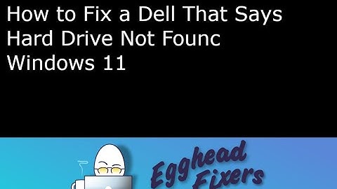 How to Fix a Dell with a Hard Drive not Found Error Window 11